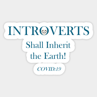 Introverts Shall Inherit the Earth! Sticker